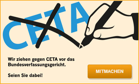 Wir ziehen gegen CETA vor das Bundesverfassungsgericht - seien Sie dabei!