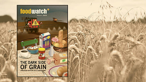 Titelblatt des foodwatch-Reports vor Getreide-Hintergrund: The dark Side of Grain - der Pestizid-Einsatz im Getreide-Anbau