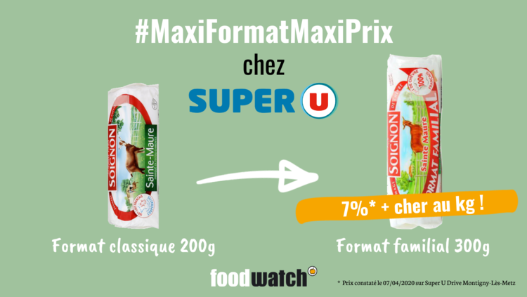 Bûche de chèvre Sainte-Maure, 23% mg, Soignon : 1,77 € (8,85 €/kg) en version 200 g vs 2,84 € (9,47 €/kg) en format familial 300 g chez Super U Montigny-lès-Metz (57950). Une augmentation de 7% au kilo !